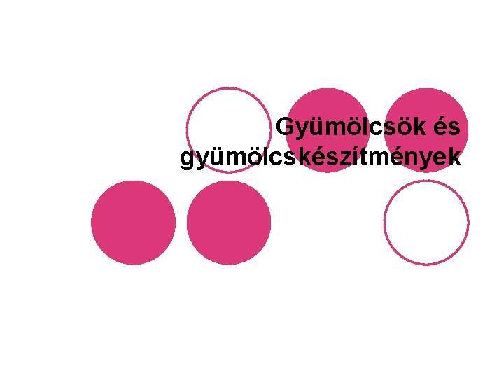 Gyümölcsök és gyümölcskészítmények 