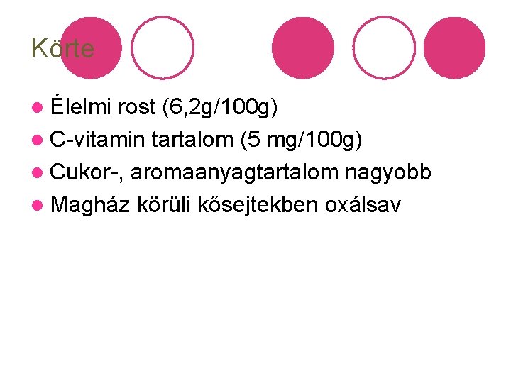 Körte l Élelmi rost (6, 2 g/100 g) l C-vitamin tartalom (5 mg/100 g)