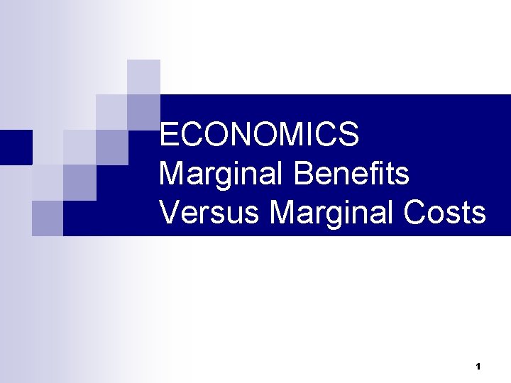 ECONOMICS Marginal Benefits Versus Marginal Costs 1 