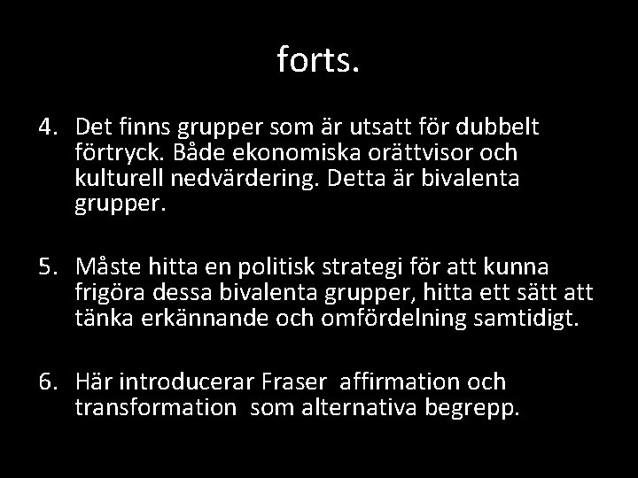 forts. 4. Det finns grupper som är utsatt för dubbelt förtryck. Både ekonomiska orättvisor