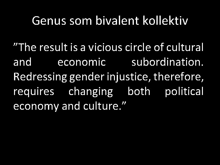 Genus som bivalent kollektiv ”The result is a vicious circle of cultural and economic