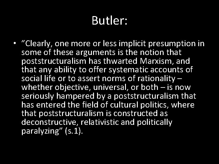 Butler: • ”Clearly, one more or less implicit presumption in some of these arguments