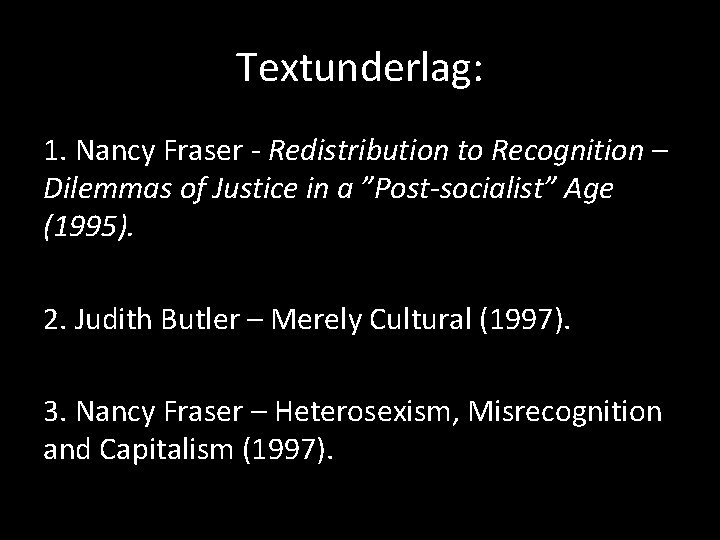 Textunderlag: 1. Nancy Fraser - Redistribution to Recognition – Dilemmas of Justice in a