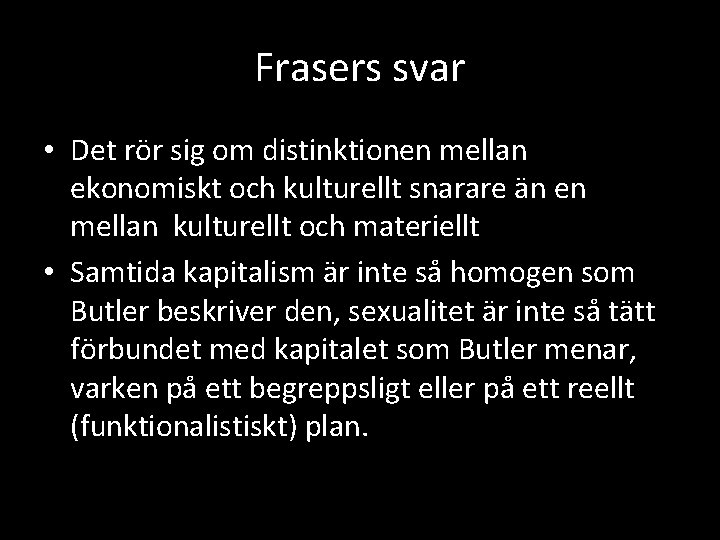 Frasers svar • Det rör sig om distinktionen mellan ekonomiskt och kulturellt snarare än