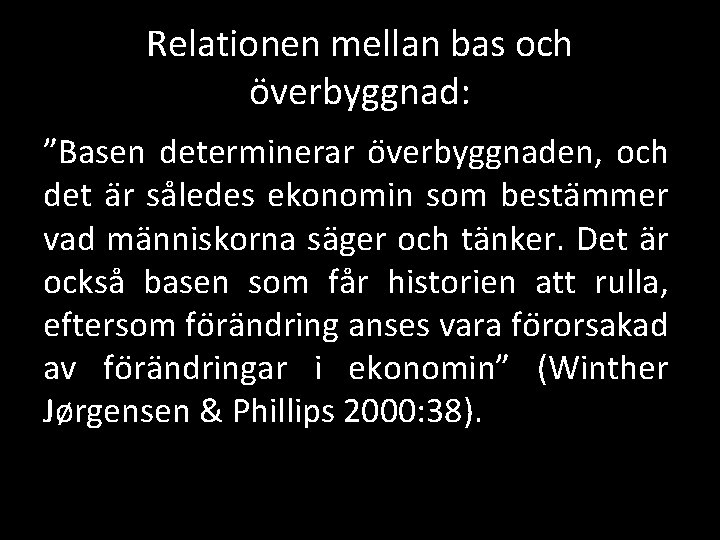 Relationen mellan bas och överbyggnad: ”Basen determinerar o verbyggnaden, och det a r sa