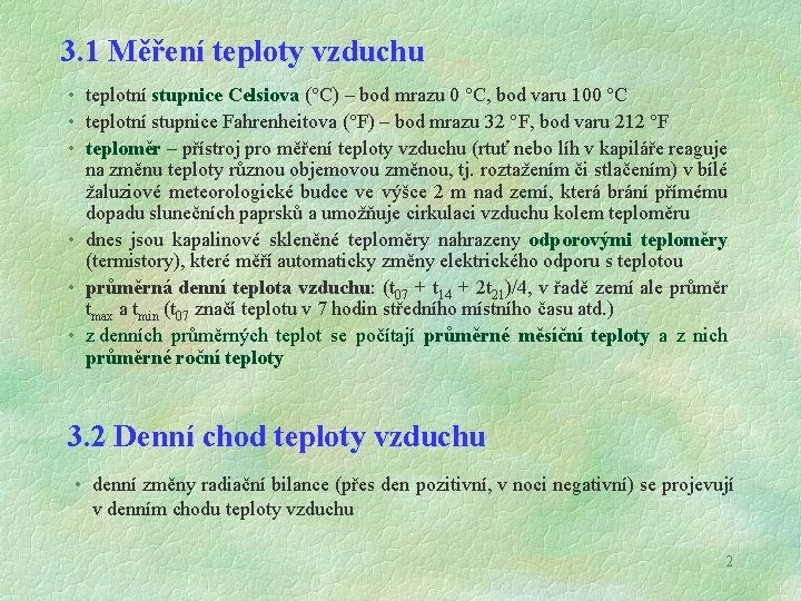 3. 1 Měření teploty vzduchu • teplotní stupnice Celsiova (°C) – bod mrazu 0