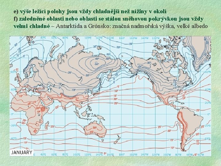 e) výše ležící polohy jsou vždy chladnější než nížiny v okolí f) zaledněné oblasti