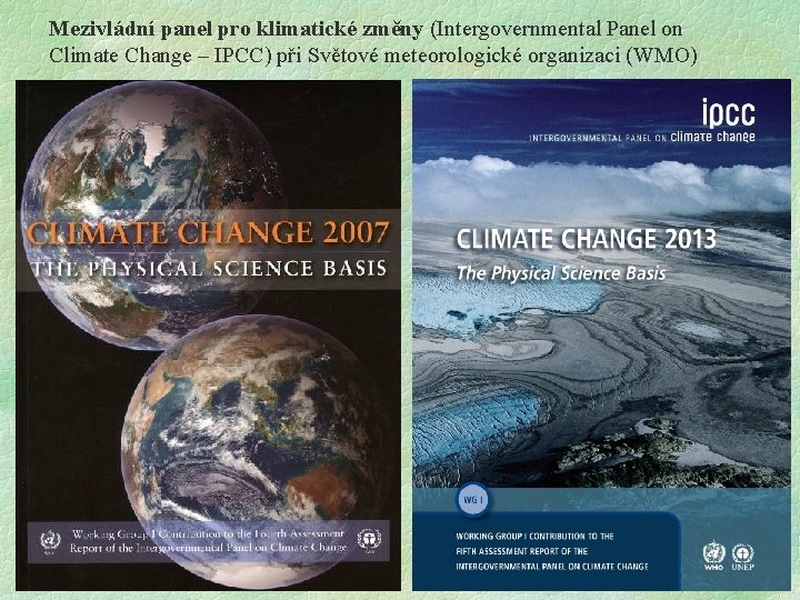 Mezivládní panel pro klimatické změny (Intergovernmental Panel on Climate Change – IPCC) při Světové