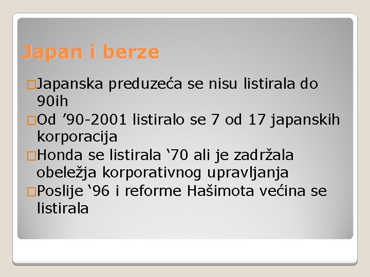 Japan i berze �Japanska preduzeća se nisu listirala do 90 ih �Od ’ 90