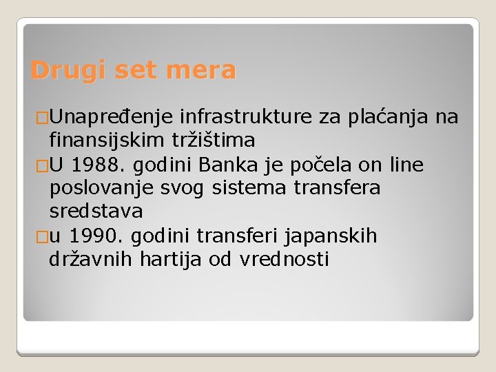 Drugi set mera �Unapređenje infrastrukture za plaćanja na finansijskim tržištima �U 1988. godini Banka