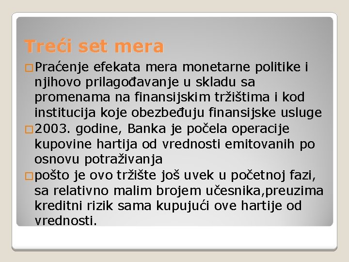 Treći set mera �Praćenje efekata mera monetarne politike i njihovo prilagođavanje u skladu sa