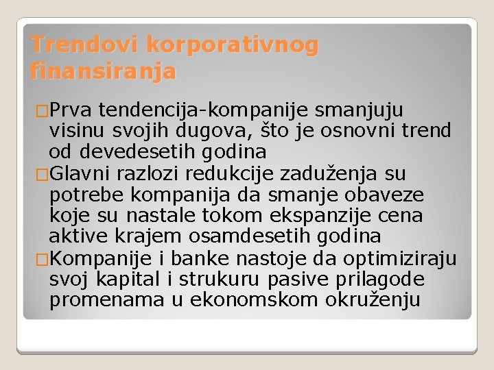 Trendovi korporativnog finansiranja �Prva tendencija-kompanije smanjuju visinu svojih dugova, što je osnovni trend od