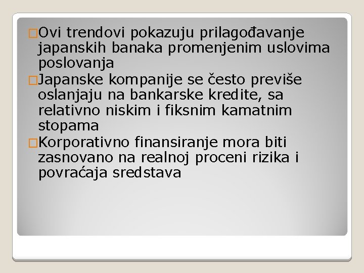 �Ovi trendovi pokazuju prilagođavanje japanskih banaka promenjenim uslovima poslovanja �Japanske kompanije se često previše