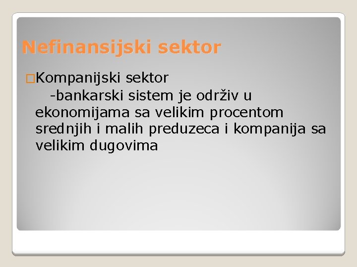 Nefinansijski sektor �Kompanijski sektor -bankarski sistem je održiv u ekonomijama sa velikim procentom srednjih