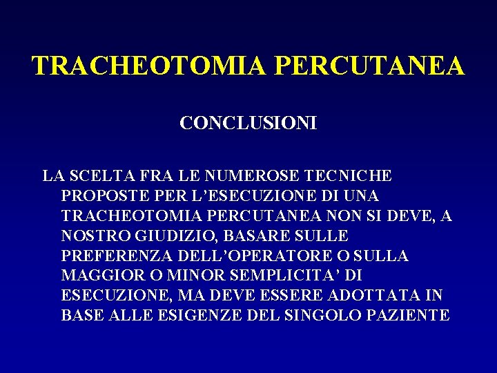 TRACHEOTOMIA PERCUTANEA CONCLUSIONI LA SCELTA FRA LE NUMEROSE TECNICHE PROPOSTE PER L’ESECUZIONE DI UNA