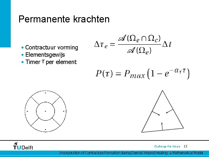 Permanente krachten • Contractuur vorming • Elementsgewijs • Timer per element Challenge the future