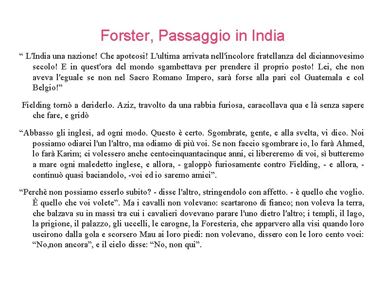 Forster, Passaggio in India “ L'India una nazione! Che apoteosi! L'ultima arrivata nell'incolore fratellanza