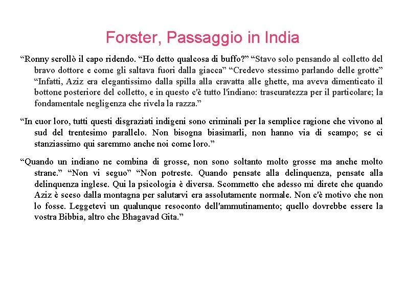 Forster, Passaggio in India “Ronny scrollò il capo ridendo. “Ho detto qualcosa di buffo?