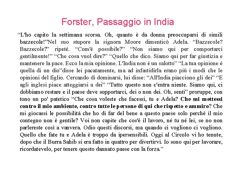 Forster, Passaggio in India “L'ho capito la settimana scorsa. Oh, quanto è da donna
