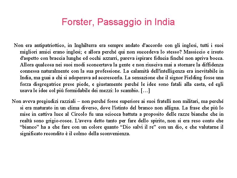 Forster, Passaggio in India Non era antipatriottico, in Inghilterra era sempre andato d'accordo con