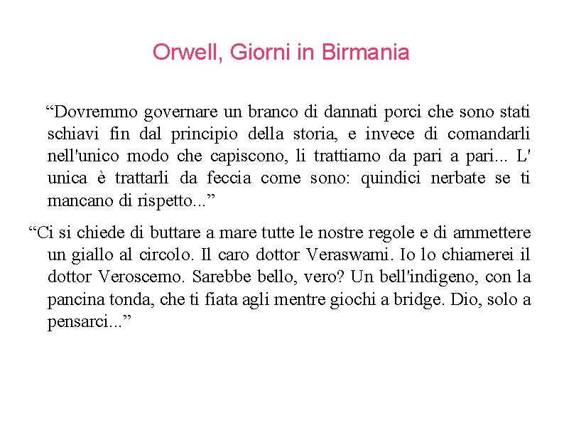 Orwell, Giorni in Birmania “Dovremmo governare un branco di dannati porci che sono stati