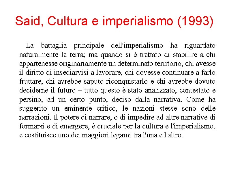 Said, Cultura e imperialismo (1993) La battaglia principale dell'imperialismo ha riguardato naturalmente la terra;