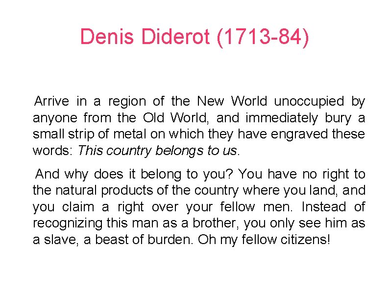 Denis Diderot (1713 -84) Arrive in a region of the New World unoccupied by