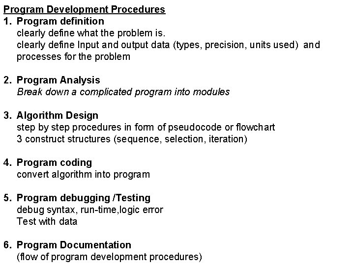 Program Development Procedures 1. Program definition clearly define what the problem is. clearly define