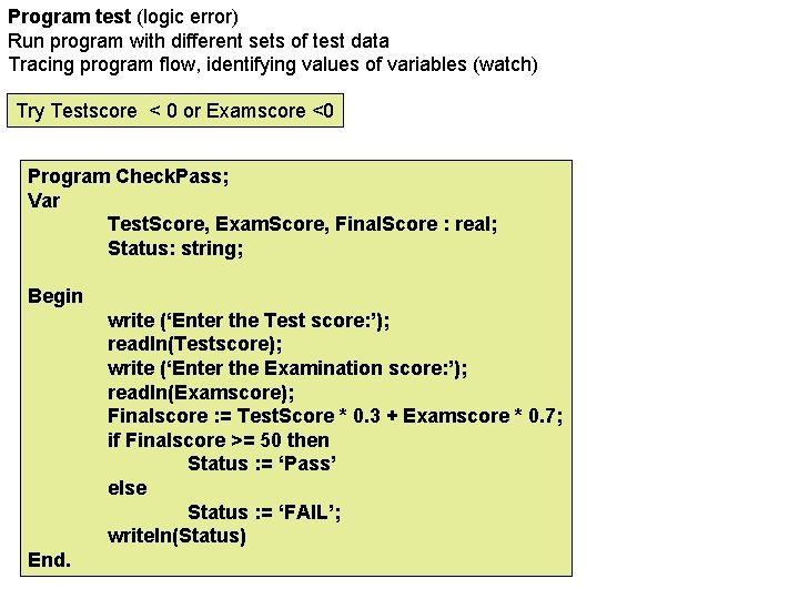 Program test (logic error) Run program with different sets of test data Tracing program