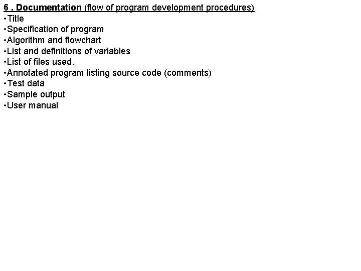 6. Documentation (flow of program development procedures) • Title • Specification of program •