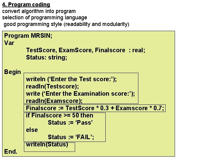 4. Program coding convert algorithm into program selection of programming language good programming style