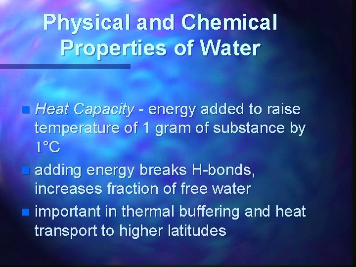 Physical and Chemical Properties of Water Heat Capacity - energy added to raise temperature