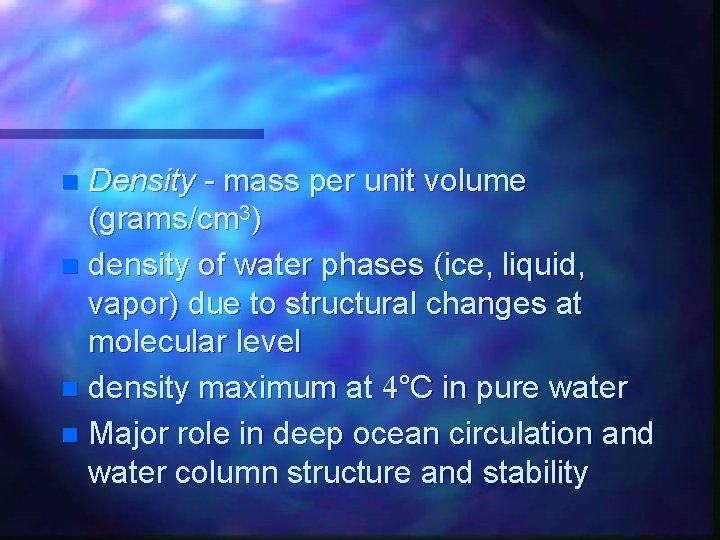 Density - mass per unit volume (grams/cm 3) n density of water phases (ice,