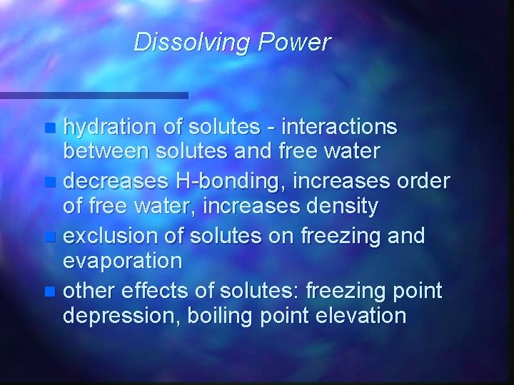 Dissolving Power hydration of solutes - interactions between solutes and free water n decreases