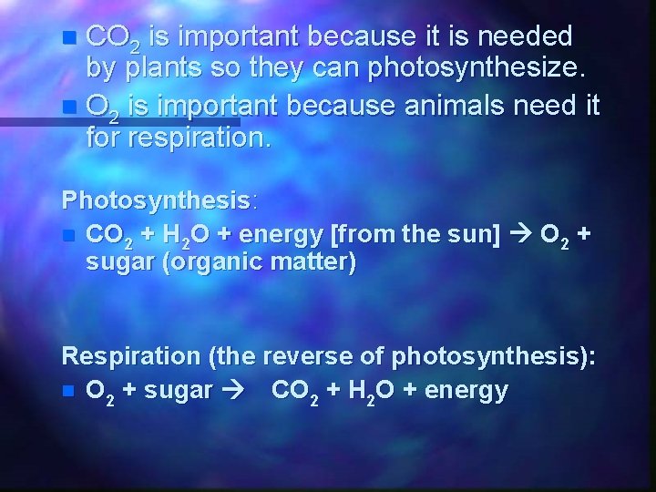 CO 2 is important because it is needed by plants so they can photosynthesize.