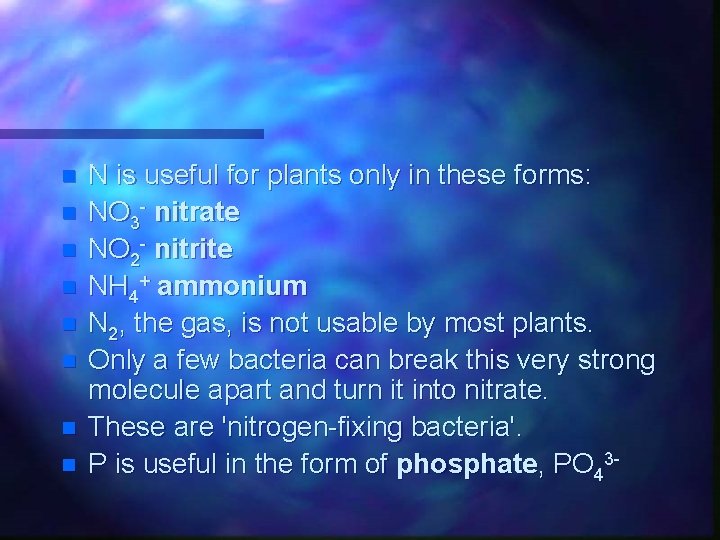 n n n n N is useful for plants only in these forms: NO