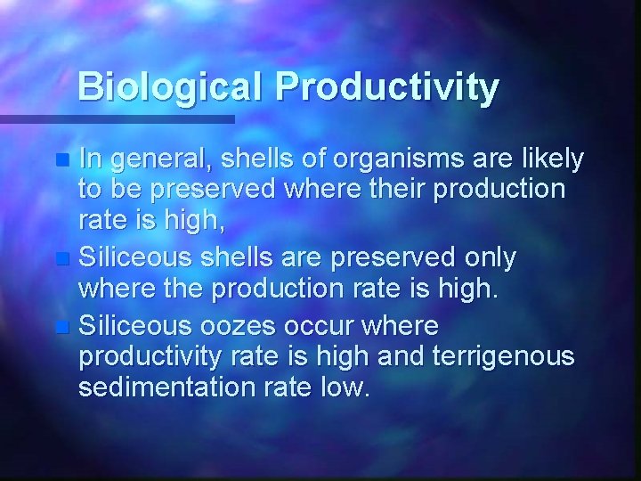 Biological Productivity In general, shells of organisms are likely to be preserved where their