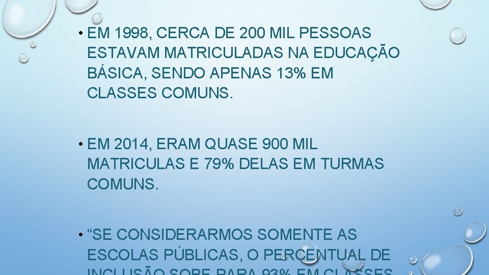  • EM 1998, CERCA DE 200 MIL PESSOAS ESTAVAM MATRICULADAS NA EDUCAÇÃO BÁSICA,