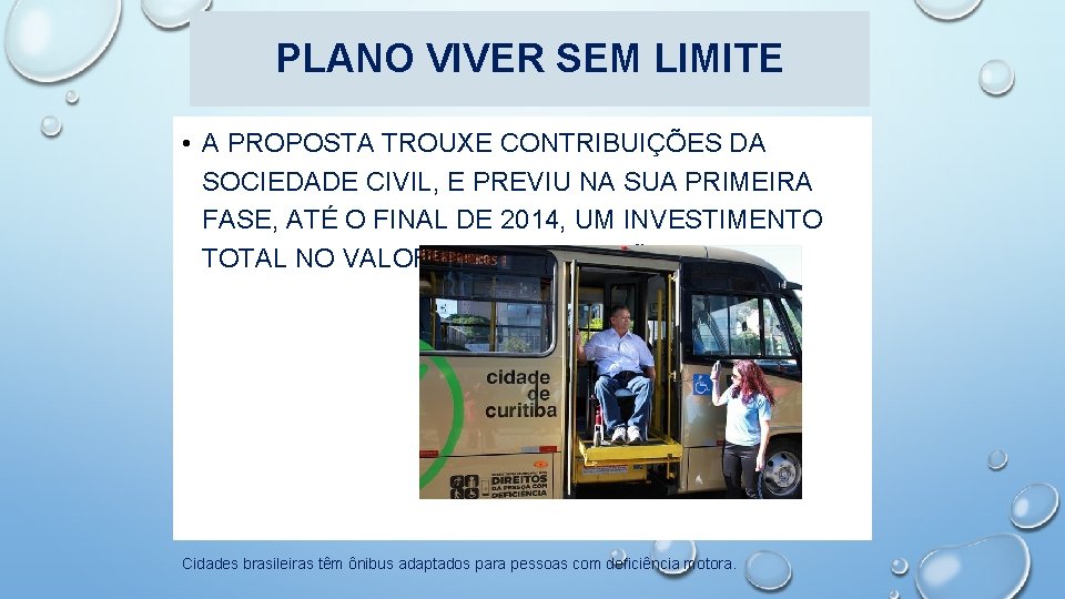 PLANO VIVER SEM LIMITE • A PROPOSTA TROUXE CONTRIBUIÇÕES DA SOCIEDADE CIVIL, E PREVIU