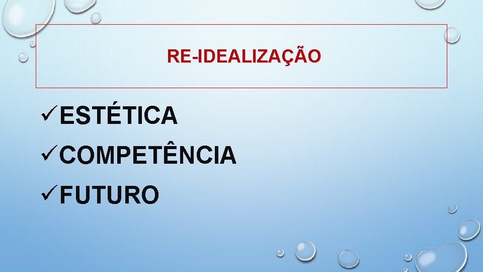  RE-IDEALIZAÇÃO üESTÉTICA üCOMPETÊNCIA üFUTURO 