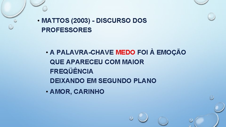  • MATTOS (2003) - DISCURSO DOS PROFESSORES • A PALAVRA-CHAVE MEDO FOI À