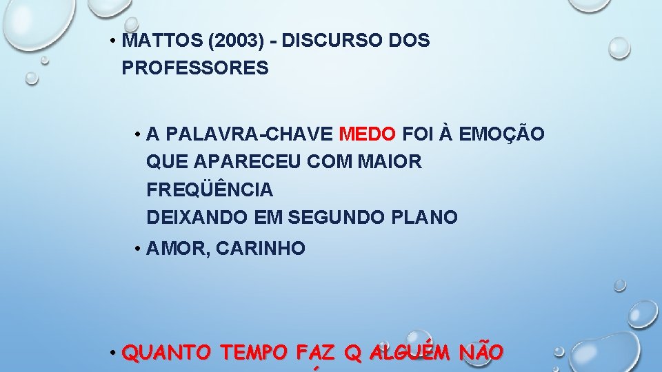  • MATTOS (2003) - DISCURSO DOS PROFESSORES • A PALAVRA-CHAVE MEDO FOI À