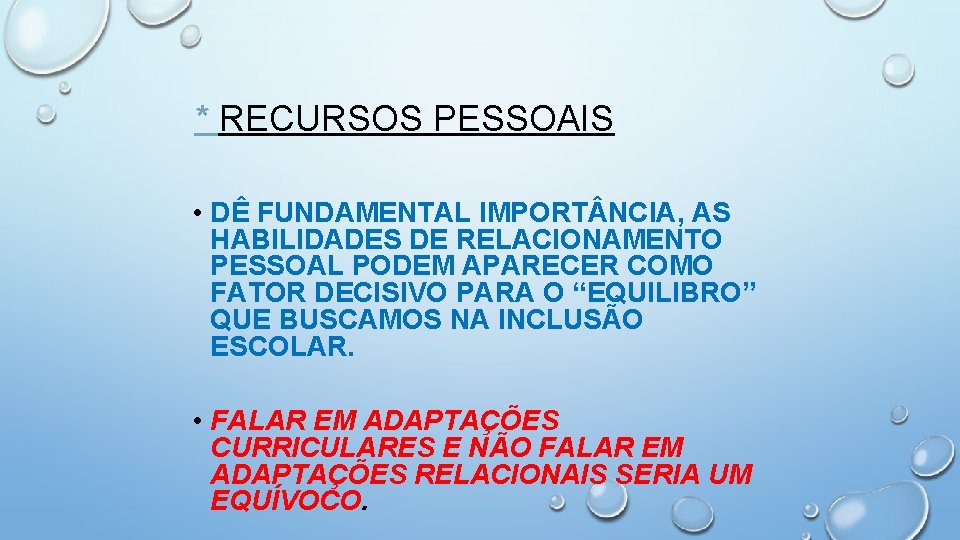 * RECURSOS PESSOAIS • DÊ FUNDAMENTAL IMPORT NCIA, AS HABILIDADES DE RELACIONAMENTO PESSOAL PODEM