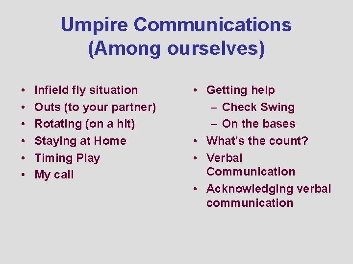 Umpire Communications (Among ourselves) • • • Infield fly situation Outs (to your partner)
