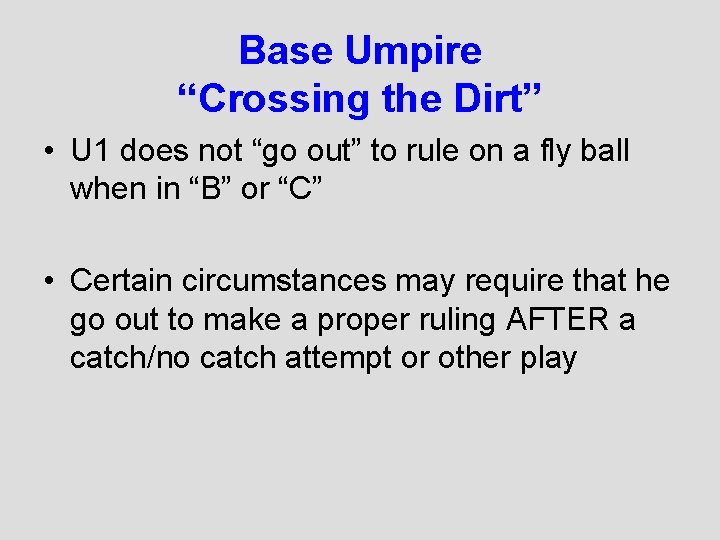 Base Umpire “Crossing the Dirt” • U 1 does not “go out” to rule
