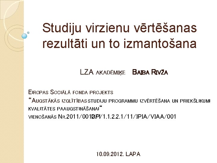 Studiju virzienu vērtēšanas rezultāti un to izmantošana LZA AKADĒMIĶE BAIBA RIVŽA EIROPAS SOCIĀLĀ FONDA