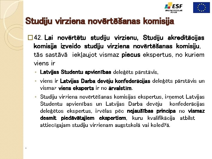 Studiju virziena novērtēšanas komisija � 42. Lai novērtētu studiju virzienu, Studiju akreditācijas komisija izveido