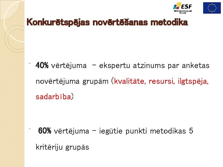 Konkurētspējas novērtēšanas metodika ⁻ 40% vērtējuma - ekspertu atzinums par anketas novērtējuma grupām (kvalitāte,