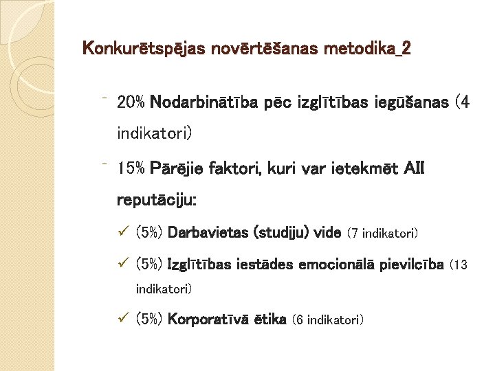 Konkurētspējas novērtēšanas metodika_2 ⁻ 20% Nodarbinātība pēc izglītības iegūšanas (4 indikatori) ⁻ 15% Pārējie