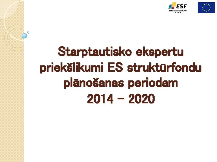 Starptautisko ekspertu priekšlikumi ES struktūrfondu plānošanas periodam 2014 - 2020 